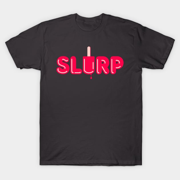 Slurp T-Shirt by Sojourner Z